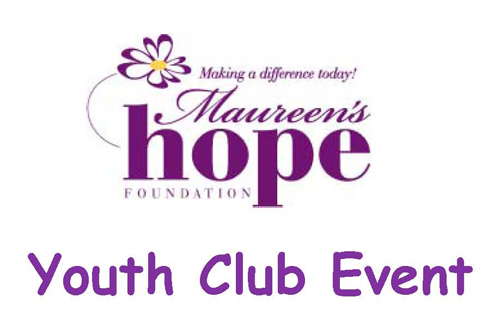 Maureen’s Hope Foundation- Youth Club Event 102515